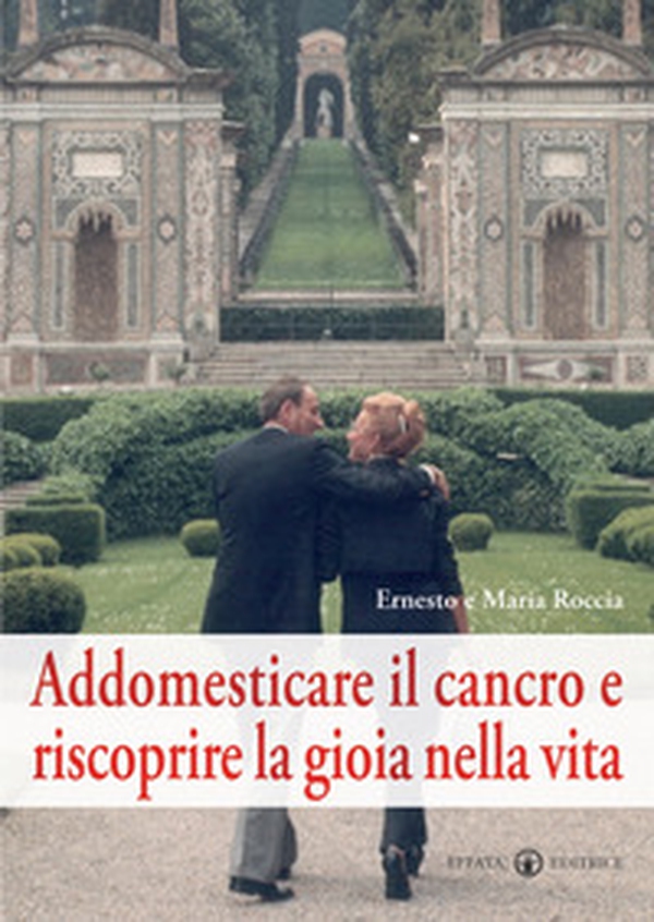 Addomesticare il cancro e riscoprire la gioia nella vita - Librerie.coop Addomesticare il cancro e riscoprire la gioia nella vita - Librerie.coop