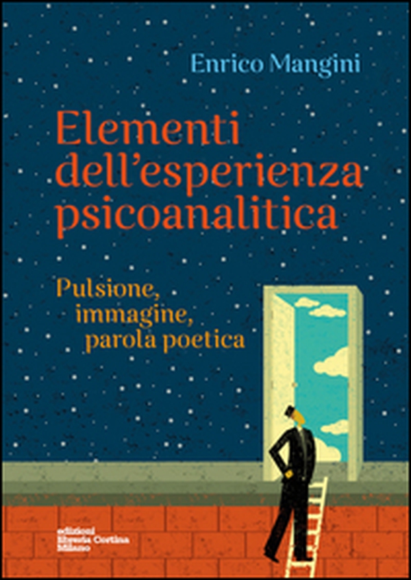 Elementi dell'esperienza psicoanalitica. Pulsione, immagine, parola poetica - Librerie.coop Elementi dell'esperienza psicoanalitica. Pulsione, immagine, parola poetica - Librerie.coop