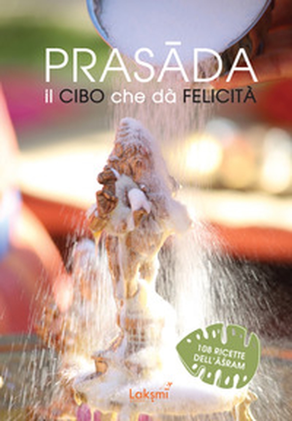 Prasada. Il cibo che dà felicità - Librerie.coop Prasada. Il cibo che dà felicità - Librerie.coop
