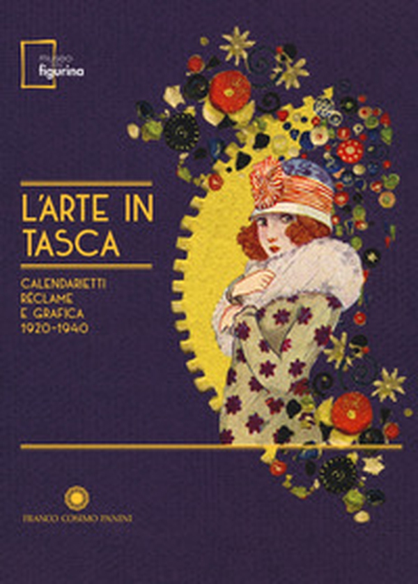 L'arte in tasca. Calendarietti, réclame e grafica 1920-1940. Catalogo della mostra (Modena, 15 settembre 2017-18 febbraio 2018) - Librerie.coop L'arte in tasca. Calendarietti, réclame e grafica 1920-1940. Catalogo della mostra (Modena, 15 settembre 2017-18 febbraio 2018) - Librerie.coop