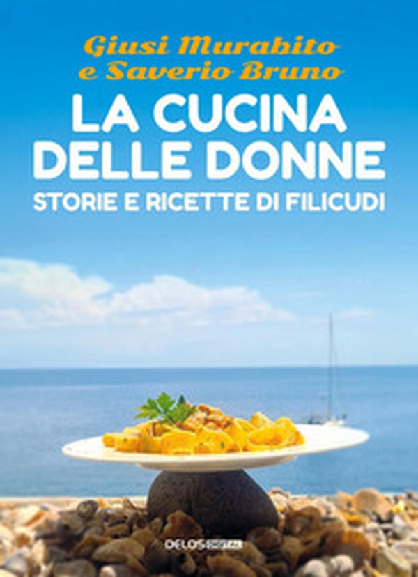 La cucina delle donne. Storie e ricette di Filicudi - Librerie.coop La cucina delle donne. Storie e ricette di Filicudi - Librerie.coop