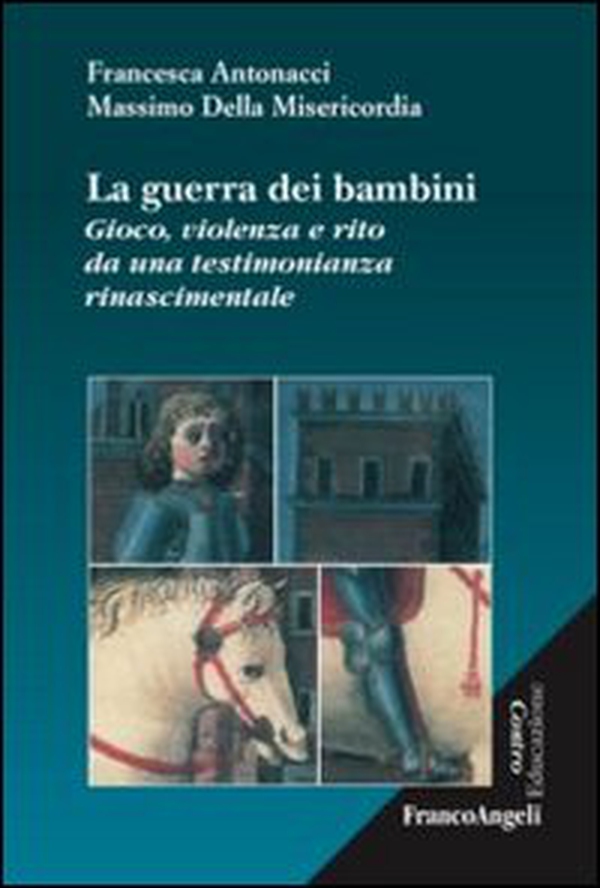 La guerra dei bambini. Gioco, violenza e rito da una testimonianza rinascimentale - Librerie.coop La guerra dei bambini. Gioco, violenza e rito da una testimonianza rinascimentale - Librerie.coop