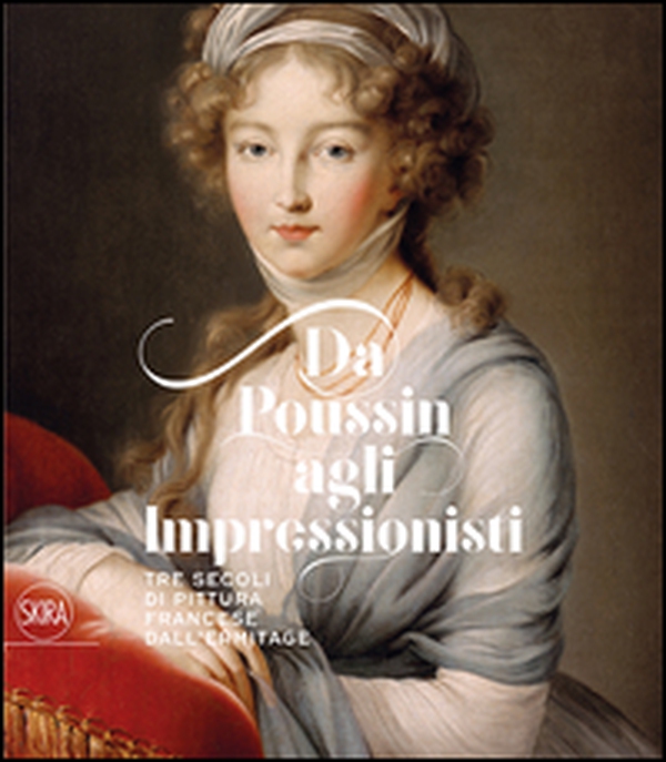 Da Poussin agli Impressionisti. Tre secoli di pittura francese dall'Ermitage - Librerie.coop Da Poussin agli Impressionisti. Tre secoli di pittura francese dall'Ermitage - Librerie.coop