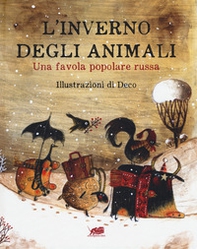L'inverno degli animali. Una favola popolare russa - Librerie.coop