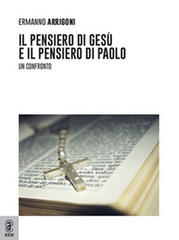 Il pensiero di Gesù e il pensiero di Paolo. Un confronto - Librerie.coop Il pensiero di Gesù e il pensiero di Paolo. Un confronto - Librerie.coop