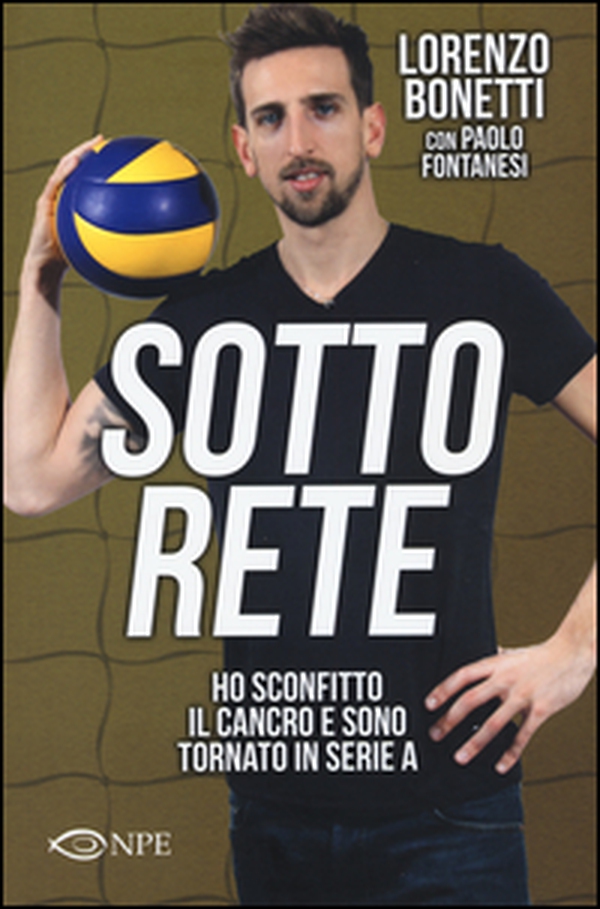 Sotto rete. Ho sconfitto il cancro e sono tornato in serie A - Librerie.coop Sotto rete. Ho sconfitto il cancro e sono tornato in serie A - Librerie.coop