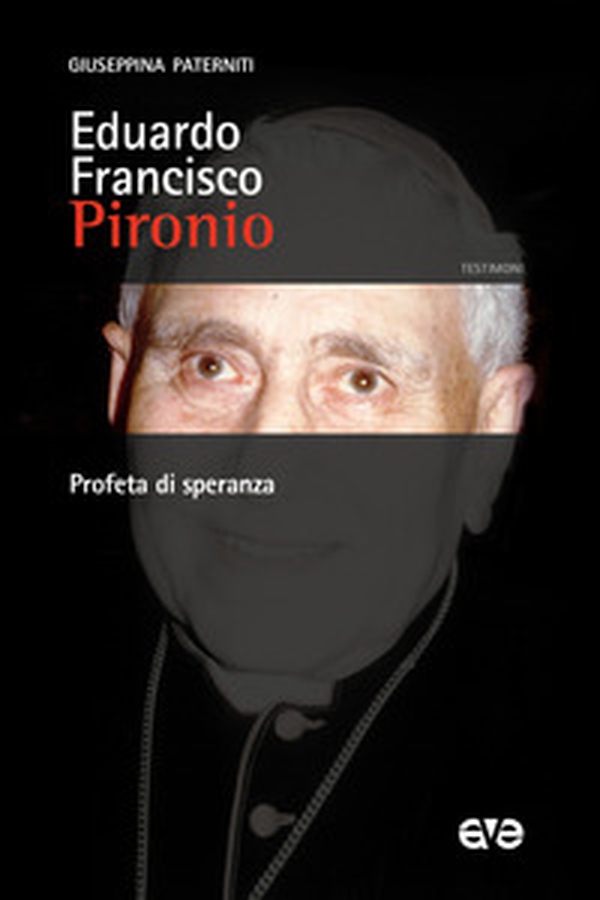 Eduardo Francisco Pironio. Profeta di speranza - Librerie.coop Eduardo Francisco Pironio. Profeta di speranza - Librerie.coop