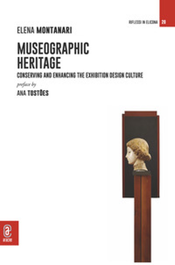 Museographic Heritage. Conserving and Enhancing the Exhibition Design Culture - Librerie.coop Museographic Heritage. Conserving and Enhancing the Exhibition Design Culture - Librerie.coop