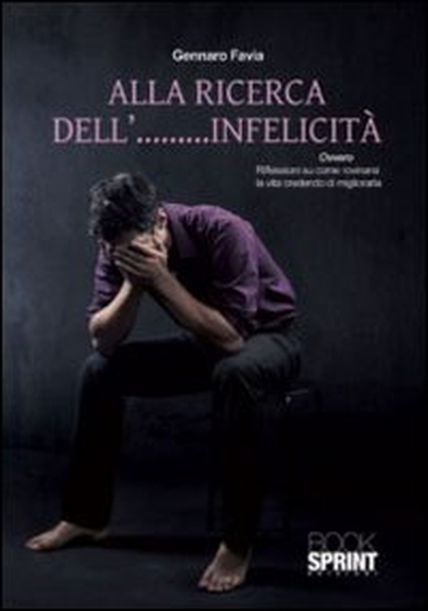 Alla ricerca dell'infelicità - Librerie.coop Alla ricerca dell'infelicità - Librerie.coop