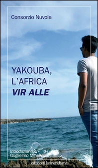 Yakouba, l'Africa vir alle - Librerie.coop