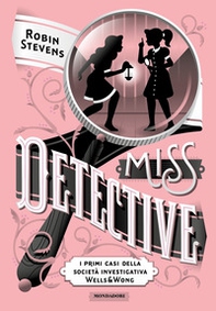 Miss Detective. I primi casi della società investigativa Wells & Wong - Librerie.coop