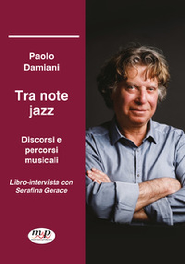 Tra note jazz. Discorsi e percorsi musicali. Libro-intervista con Serafina Gerace - Librerie.coop Tra note jazz. Discorsi e percorsi musicali. Libro-intervista con Serafina Gerace - Librerie.coop
