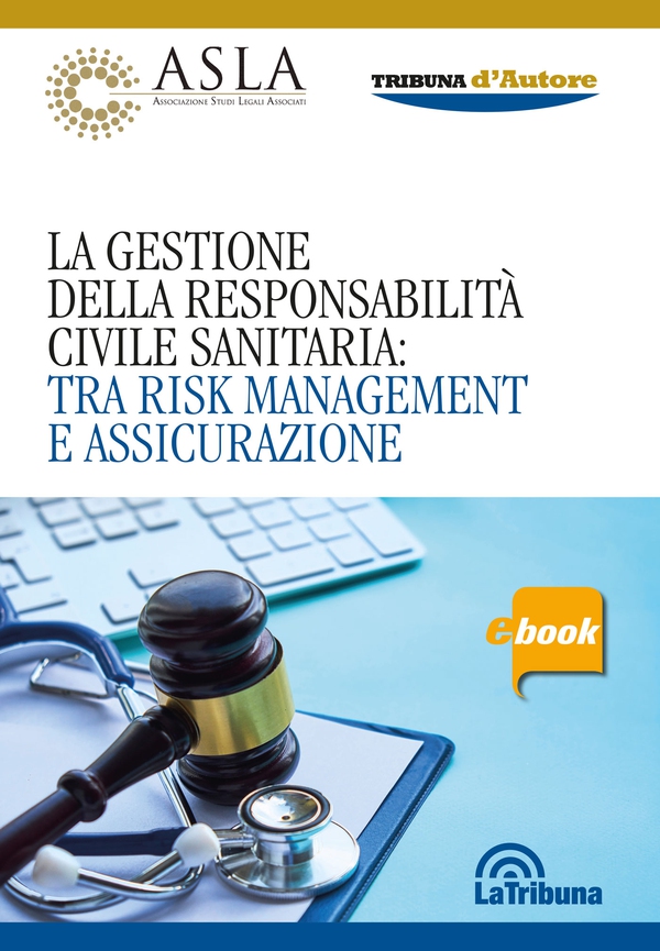 La gestione della responsabilità civile sanitaria: tra risk management e assicurazione - Librerie.coop La gestione della responsabilità civile sanitaria: tra risk management e assicurazione - Librerie.coop