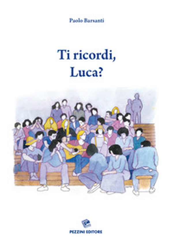 Ti ricordi, Luca? - Librerie.coop Ti ricordi, Luca? - Librerie.coop