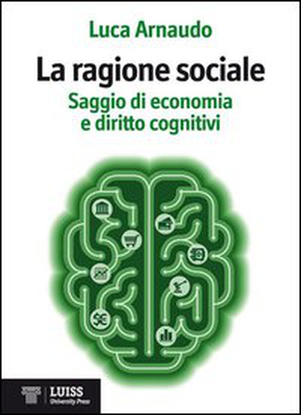 La ragione sociale. Saggio di economia e diritto cognitivi - Librerie.coop La ragione sociale. Saggio di economia e diritto cognitivi - Librerie.coop