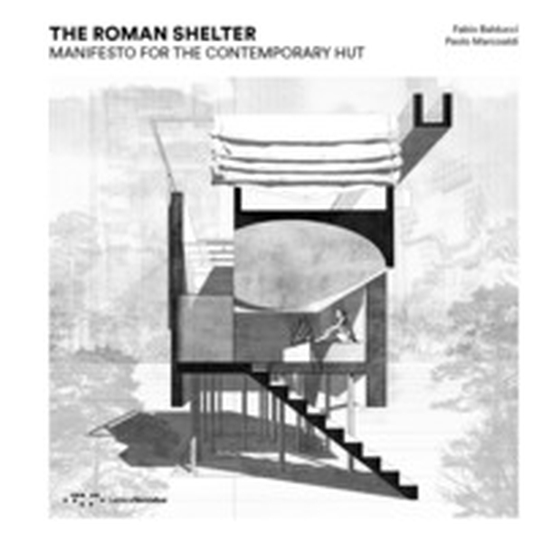 The Roman shelter. Manifesto for the contemporary hut - Librerie.coop The Roman shelter. Manifesto for the contemporary hut - Librerie.coop