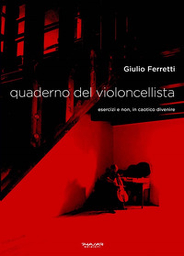 Quaderno del violoncellista. Esercizi e non, in caotico divenire - Librerie.coop Quaderno del violoncellista. Esercizi e non, in caotico divenire - Librerie.coop