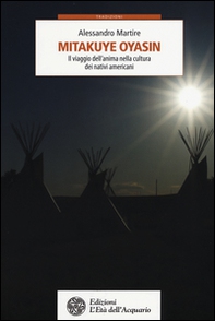 Mitakuye Oyasin. Il viaggio dell'anima nellla cultura dei nativi americani - Librerie.coop