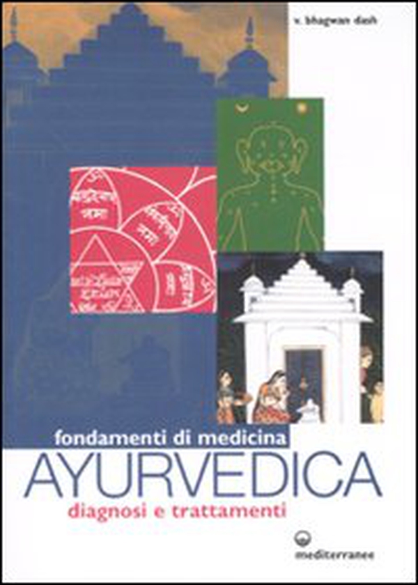 Fondamenti di medicina ayurvedica. Diagnosi e trattamenti - Librerie.coop Fondamenti di medicina ayurvedica. Diagnosi e trattamenti - Librerie.coop
