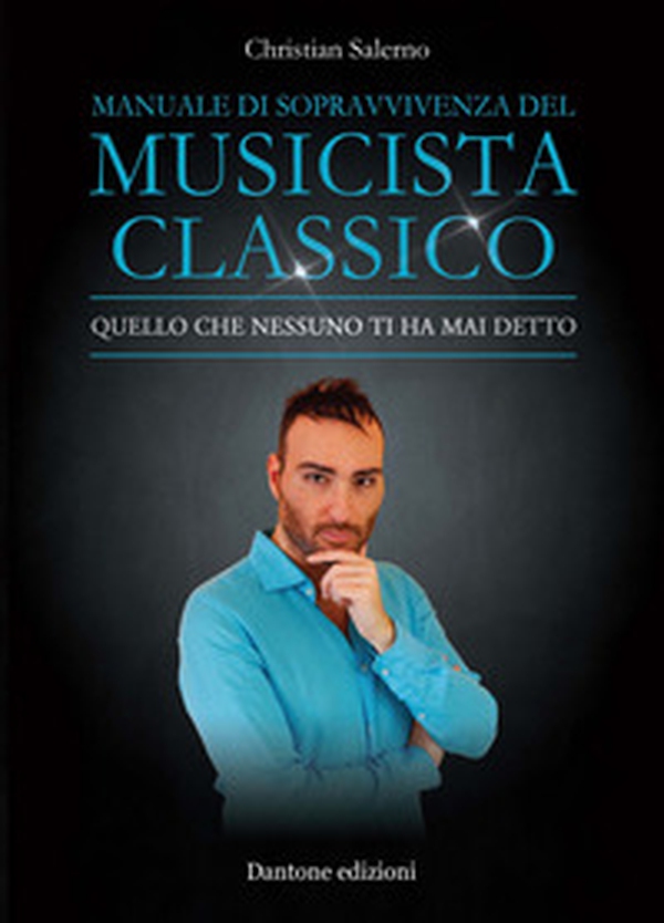 Manuale di sopravvivenza del musicista classico. Quello che nessuno ti ha mai detto - Librerie.coop Manuale di sopravvivenza del musicista classico. Quello che nessuno ti ha mai detto - Librerie.coop