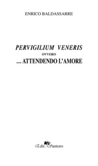Pervirgilium veneris ovvero... offrendo l'amore - Librerie.coop