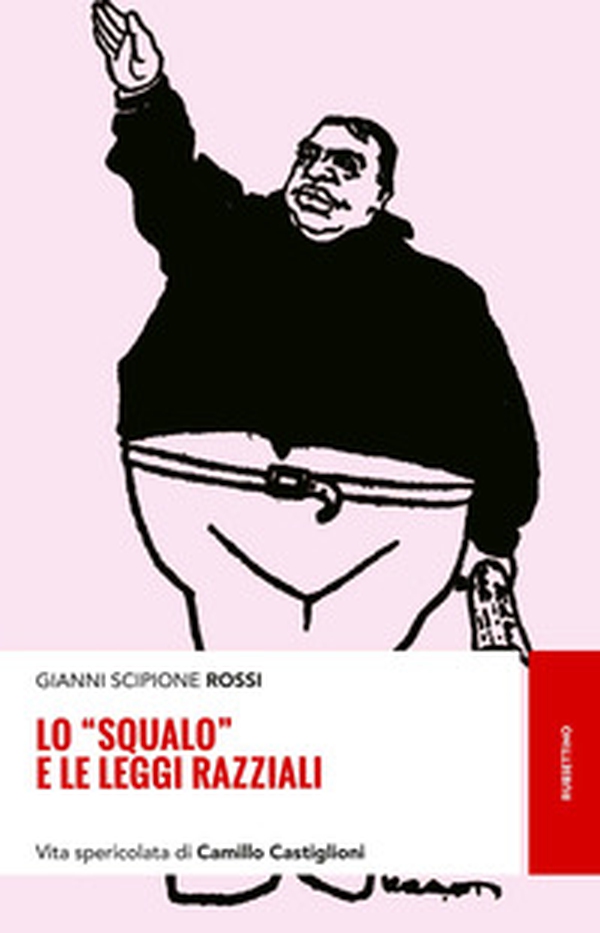 Lo «squalo» e le leggi razziali. Vita spericolata di Camillo Castiglioni - Librerie.coop Lo «squalo» e le leggi razziali. Vita spericolata di Camillo Castiglioni - Librerie.coop