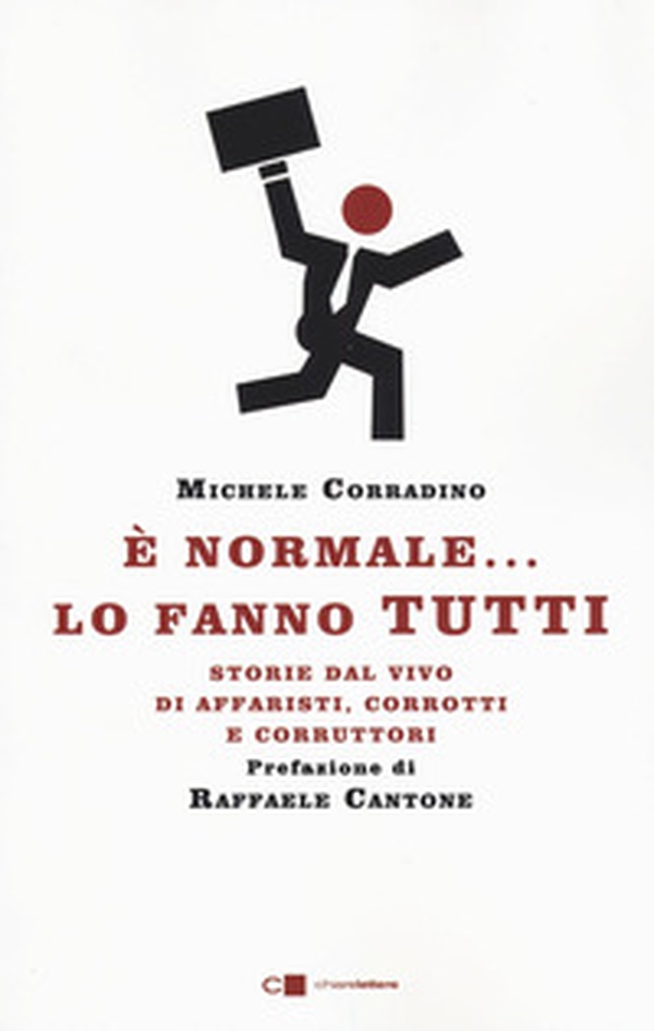 È normale... lo fanno tutti. Storie dal vivo di affaristi, corrotti e corruttori - Librerie.coop È normale... lo fanno tutti. Storie dal vivo di affaristi, corrotti e corruttori - Librerie.coop