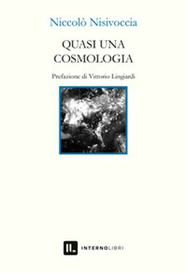 Quasi una cosmologia - Librerie.coop Quasi una cosmologia - Librerie.coop