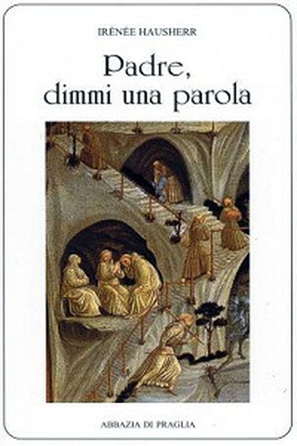 Padre, dimmi una parola. La direzione spirituale nell'antico Oriente - Librerie.coop Padre, dimmi una parola. La direzione spirituale nell'antico Oriente - Librerie.coop