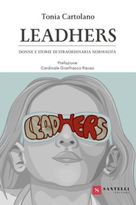 Leadhers. Donne e storie di straordinaria normalità - Librerie.coop