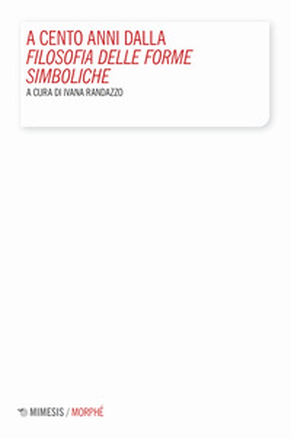 A cento anni dalla «Filosofia delle forme simboliche» - Librerie.coop A cento anni dalla «Filosofia delle forme simboliche» - Librerie.coop