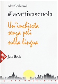#lacattivascuola. Un'inchiesta senza peli sulla lingua - Librerie.coop