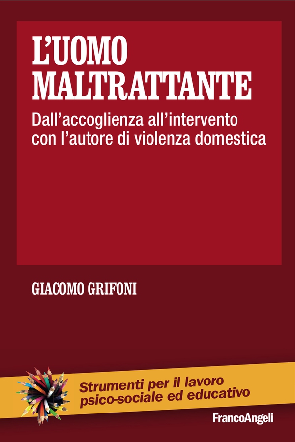 L'uomo maltrattante. Dall'accoglienza all'intervento con l'autore di violenza domestica - Librerie.coop L'uomo maltrattante. Dall'accoglienza all'intervento con l'autore di violenza domestica - Librerie.coop