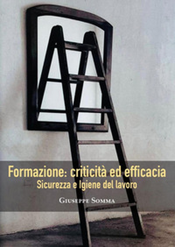 Sicurezza ed igiene del lavoro. Formazione: criticità ed efficacia - Librerie.coop Sicurezza ed igiene del lavoro. Formazione: criticità ed efficacia - Librerie.coop