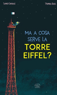 Ma a cosa serve la Torre Eiffel? - Librerie.coop