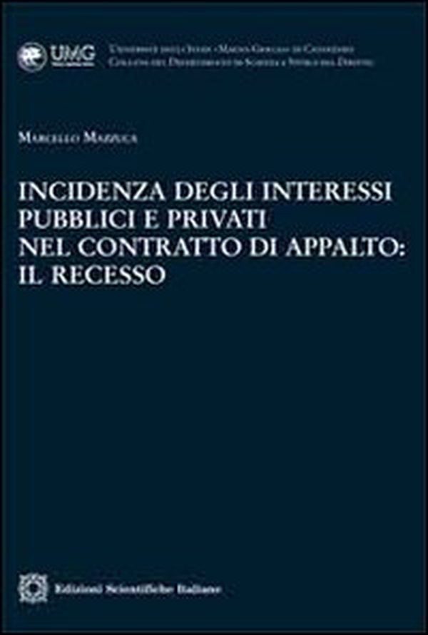 Incidenza degli interessi pubblici e privati nel contratto di appalto. Il recesso - Librerie.coop Incidenza degli interessi pubblici e privati nel contratto di appalto. Il recesso - Librerie.coop