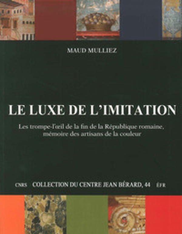 Le luxe de l'imitation. Les trompe-l'oeil de la fin de la République Romaine, mémoire des artisans de la couleur - Librerie.coop Le luxe de l'imitation. Les trompe-l'oeil de la fin de la République Romaine, mémoire des artisans de la couleur - Librerie.coop
