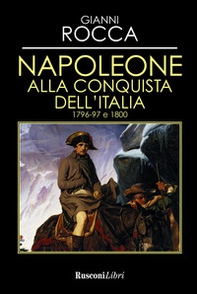 Napoleone alla conquista dell'Italia 1796-97 e 1800 - Librerie.coop