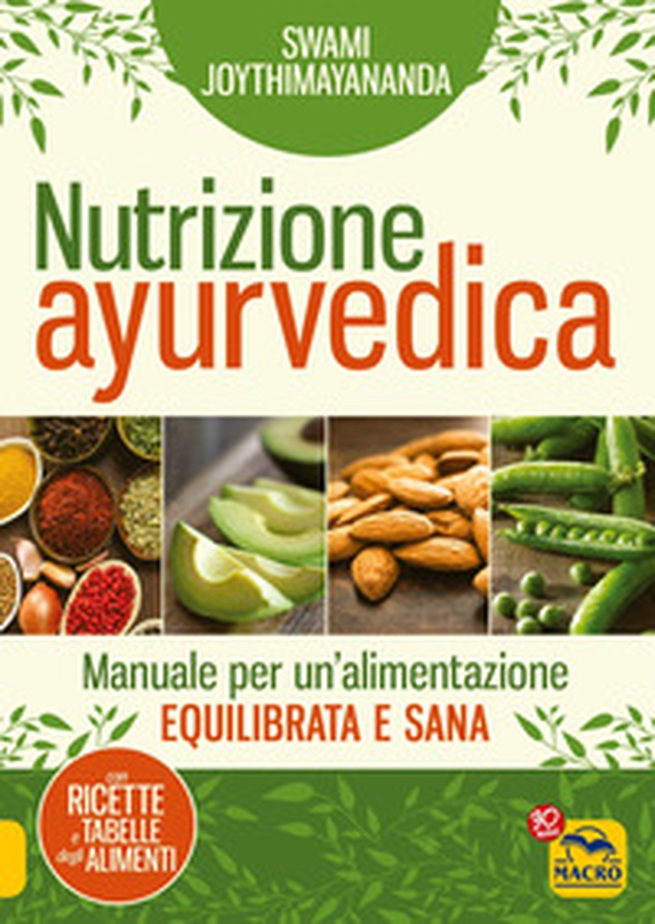 Nutrizione ayurvedica. Manuale per una nutrizione equilibrata e sana - Librerie.coop Nutrizione ayurvedica. Manuale per una nutrizione equilibrata e sana - Librerie.coop