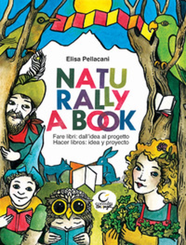 Naturally a book. Fare libri: dall'idea al progetto-Hacer libros: idea y proyecto - Librerie.coop Naturally a book. Fare libri: dall'idea al progetto-Hacer libros: idea y proyecto - Librerie.coop