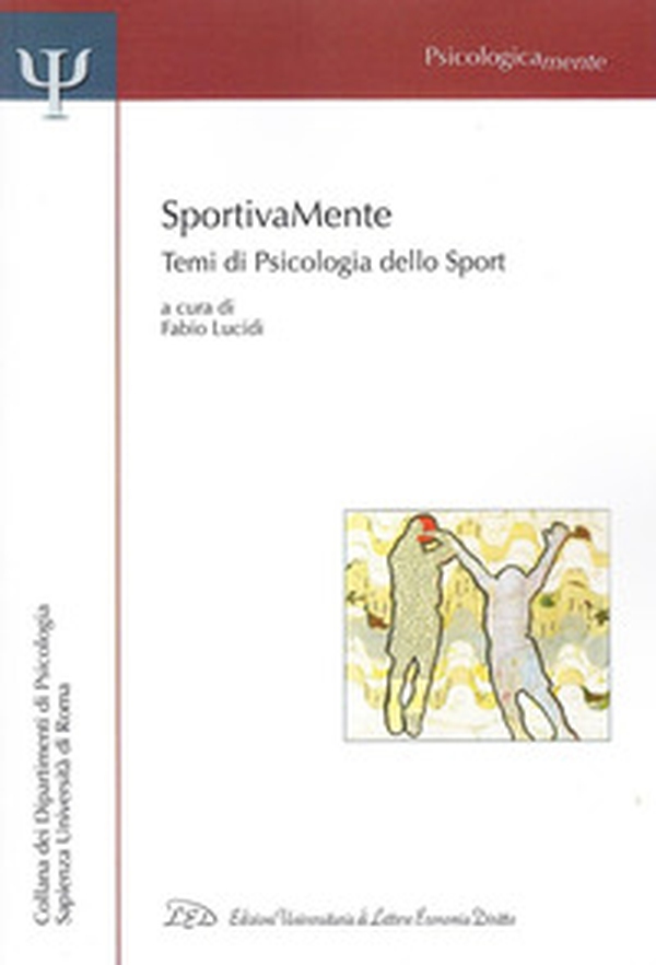 Sportivamente. Temi di psicologia dello sport - Librerie.coop Sportivamente. Temi di psicologia dello sport - Librerie.coop