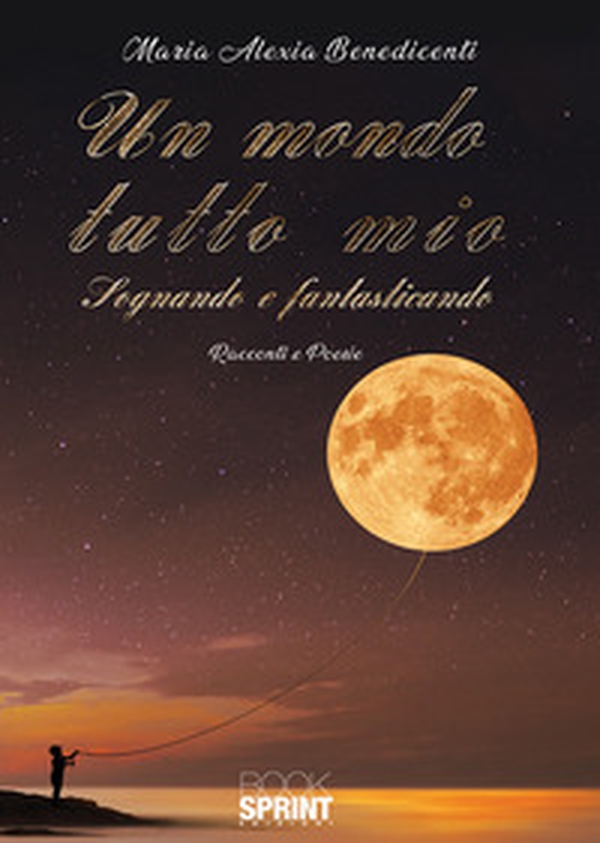 Un mondo tutto mio. Sognando e fantasticando - Librerie.coop Un mondo tutto mio. Sognando e fantasticando - Librerie.coop