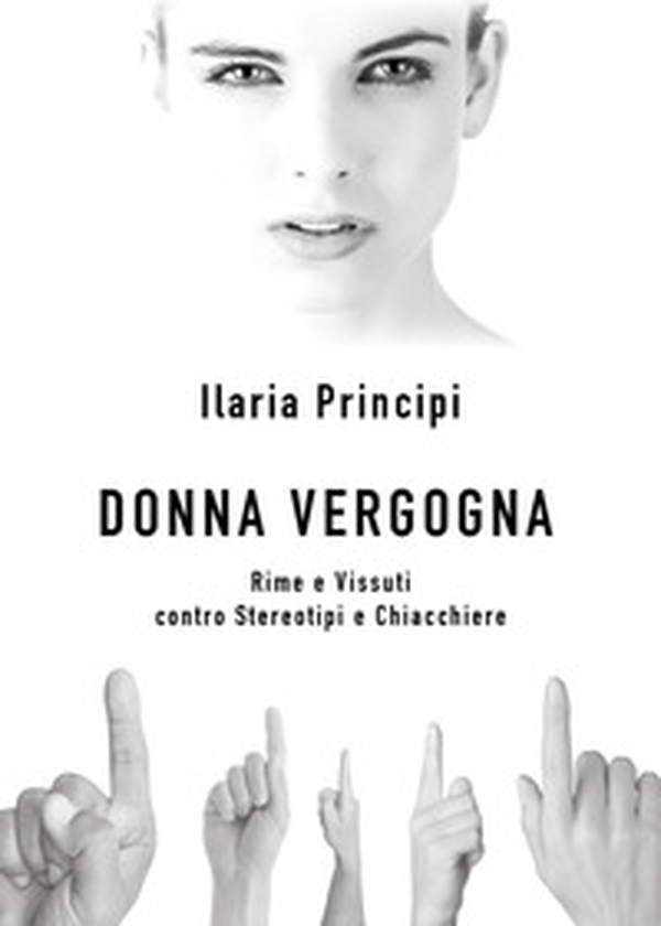 Donna vergogna. Rime e vissuti contro stereotipi e chiacchiere - Librerie.coop Donna vergogna. Rime e vissuti contro stereotipi e chiacchiere - Librerie.coop