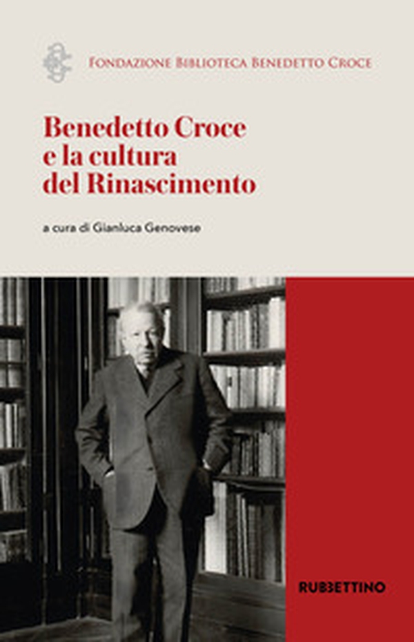 Benedetto Croce e la cultura del Rinascimento. Atti del Convegno internazionale di studi (Napoli, 30 marzo 2023) - Librerie.coop Benedetto Croce e la cultura del Rinascimento. Atti del Convegno internazionale di studi (Napoli, 30 marzo 2023) - Librerie.coop