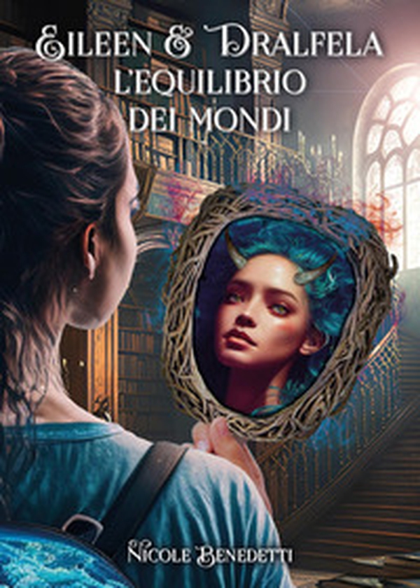 Eileen & Dralfela. L'equilibrio dei mondi - Librerie.coop Eileen & Dralfela. L'equilibrio dei mondi - Librerie.coop