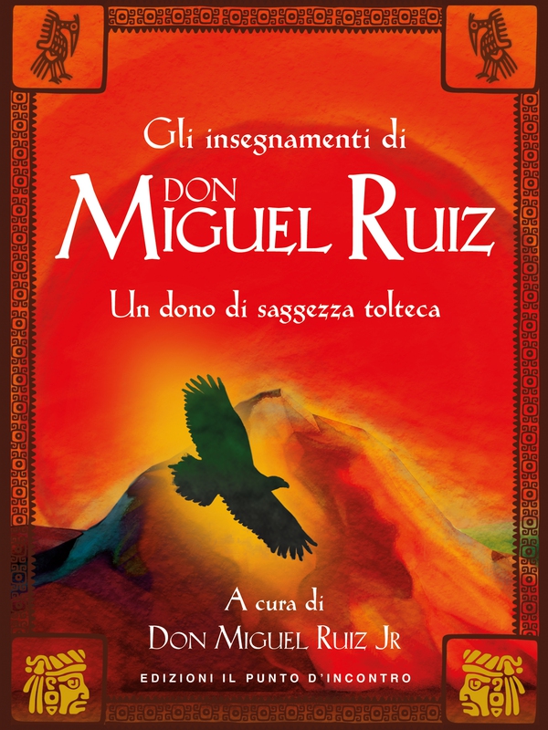 Gli insegnamenti di Don Miguel Ruiz - Librerie.coop Gli insegnamenti di Don Miguel Ruiz - Librerie.coop