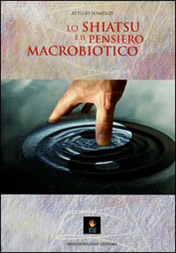 Lo shiatsu e il pensiero macrobiotico - Librerie.coop Lo shiatsu e il pensiero macrobiotico - Librerie.coop