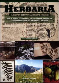 Herbaria. Il grande libro degli erbari italiani. Per la ricerca tassonomica, la conoscenza ambientale e la conservazione del patrimonio naturale - Librerie.coop