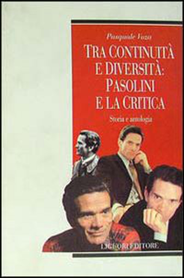 Tra continuità e diversità: Pasolini e la critica. Storia e antologia - Librerie.coop Tra continuità e diversità: Pasolini e la critica. Storia e antologia - Librerie.coop