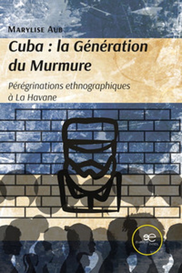 Cuba. La génération du Murmure. Pérégrinations ethnographiques à La Havane - Librerie.coop Cuba. La génération du Murmure. Pérégrinations ethnographiques à La Havane - Librerie.coop